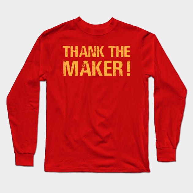 Thank the Maker! Long Sleeve T-Shirt by Super20J